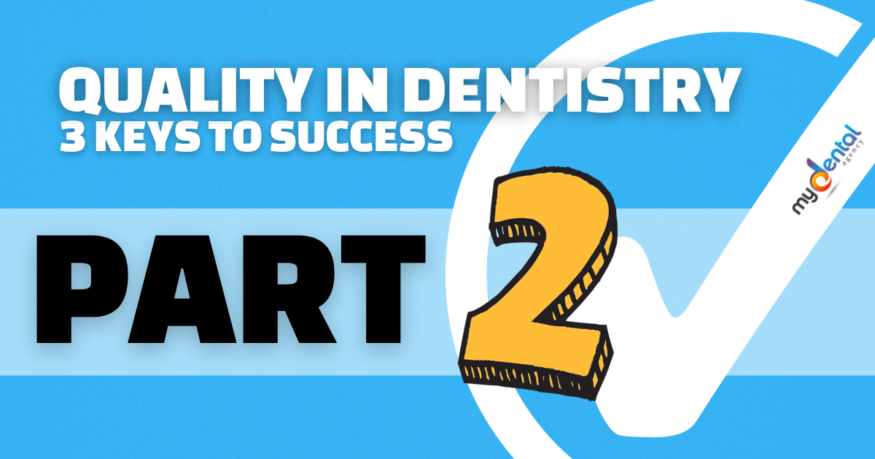Quality in Dentistry: 3 Keys to Success – Part 2