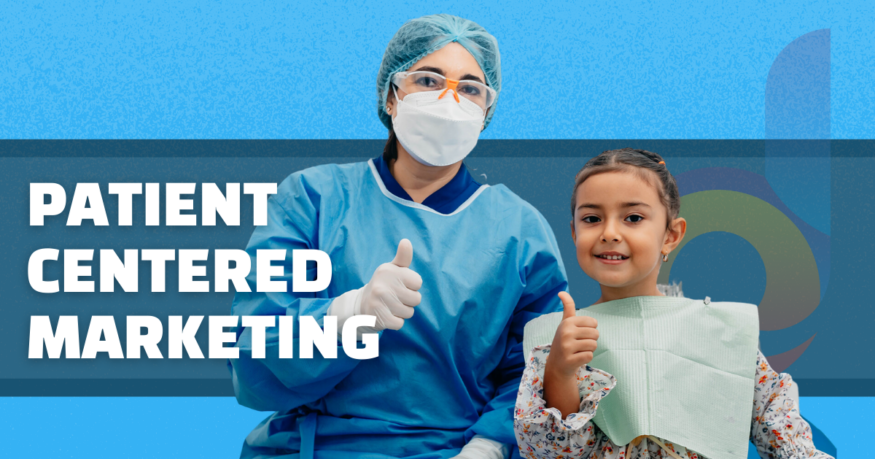 Patient-Centric Marketing: How Dental Practices Can Build Trust and Loyalty