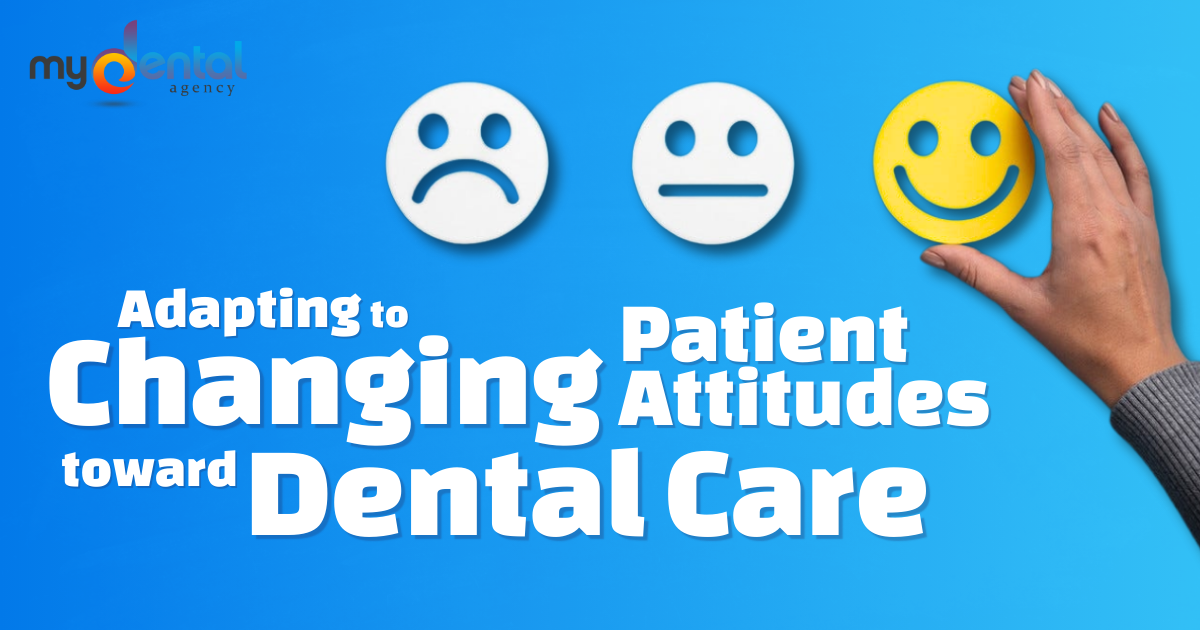 Adapting to Converting Affected person Attitudes Towards Dental Care – My Dental Company