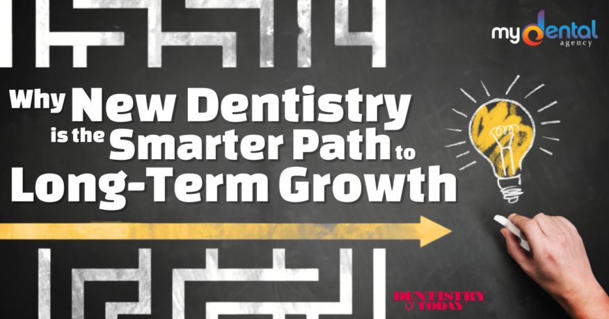 Why New Dentistry is the Smarter Path to Long-Term Growth